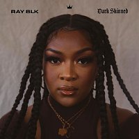 RAY BLK – Dark Skinned