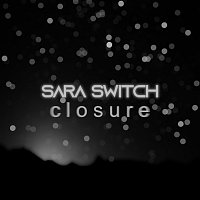 Sara Switch – Closure