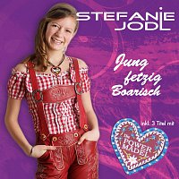 Stefanie Jodl – Jung fetzig Boarisch