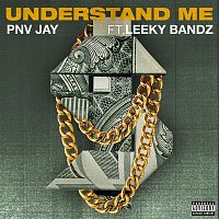 PNV Jay – Understand Me (feat. Leeky Bandz)