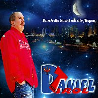 Daniel aus Tirol – Durch die Nacht mit dir fliegen