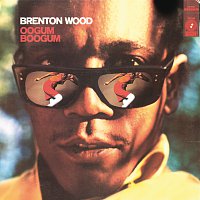 Brenton Wood – Oogum Boogum