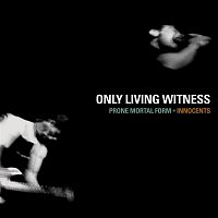 Only Living Witness – Prone Mortal Form / Innocents