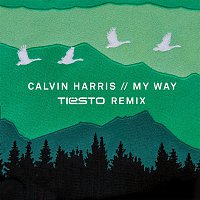 Calvin Harris – My Way (Tiesto Remix)