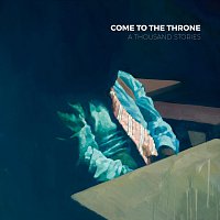 Come to the Throne – A Thousand Stories