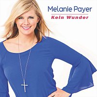 Melanie Payer – Kein Wunder