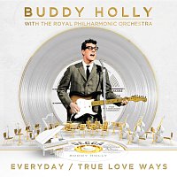Buddy Holly, The Royal Philharmonic Orchestra – Everyday / True Love Ways