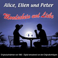 Alice, Ellen, Peter, Alice, Ellen und Peter – Mondschein und Liebe