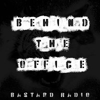 Bastard Radio – Behind the Office