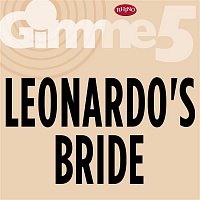 Leonardo's Bride – Gimme 5