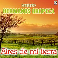 Conjunto Hermanos Oropeza – Aires De Mi Tierra