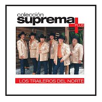 Los Traileros Del Norte – Colección Suprema Plus - Los Traileros Del Norte