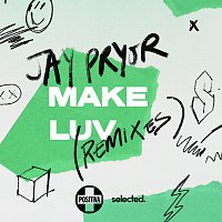 Jay Pryor – Make Luv [Remixes]