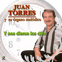 Juan Torres – Y Nos Dieron las Diez