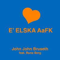 John John Bruseth, Rune Berg – E' Elska AaFK