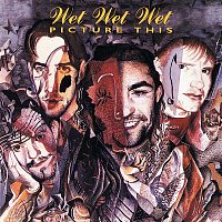 Wet Wet Wet – Picture This