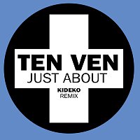Ten Ven – Just About [Kideko Remix]