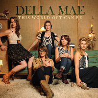 Della Mae – This World Oft Can Be