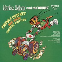Harlow Wilcox & The Oakies – Cripple Cricket and Other Country Critters