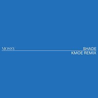 MOSSY – Shade [kmoe remix]