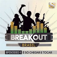 Breakout Brasil - Ep. 1: É Só Chegar e Tocar