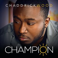 Chaddrick Wood – Champion