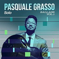 Pasquale Grasso – Solo Ballads, Vol. 1