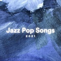Různí interpreti – Jazz Pop Songs 2021