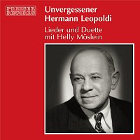 Unvergessener Hermann Leopoldi - Lieder und Duette mit Helly Moslein