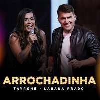 Tayrone, Lauana Prado – Arrochadinha [Ao Vivo]