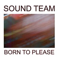 Sound Team – Born To Please