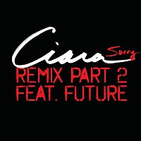 Ciara, Future – Sorry - Remix Part 2