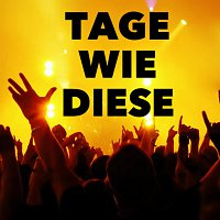 Tage  wie diese – Tage wie diese