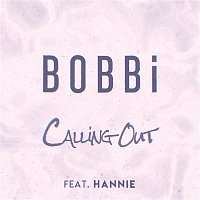 BOBBi – Calling Out (feat. Hannie)