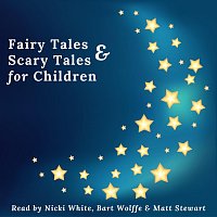 Nicki White, Matt Stewart, Bart Wolffe – Fairy Tales and Scary Tales for Children