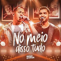 Hugo  & Vitor – No Meio Disso Tudo