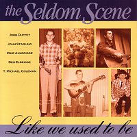 The Seldom Scene – Like We Used To Be