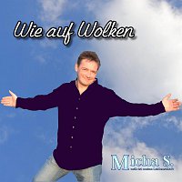 Micha S. – Wie auf Wolken