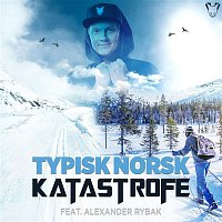 Katastrofe & Alexander Rybak – Typisk Norsk