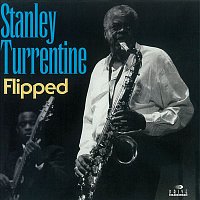 Stanley Turrentine – Flipped