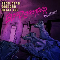 Zeds Dead, Reija Lee, DISKORD – Blood Brother [Remixes]