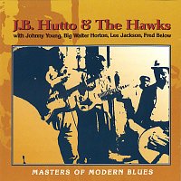 J.B. Hutto & the New Hawks – Masters Of Modern Blues