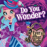 Ever After High – Do You Wonder?