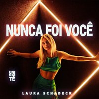 Laura Schadeck – Nunca Foi Voce (Uni Duni Te)