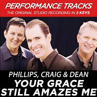 Phillips, Craig & Dean – Your Grace Still Amazes Me [Performance Tracks]