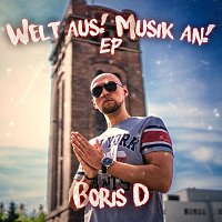 Boris D – Welt aus! Musik an!