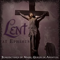Benedictines of Mary, Queen of Apostles – Lent At Ephesus
