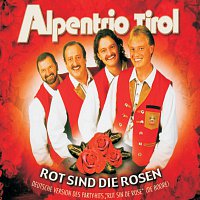 Alpentrio Tirol – Rot Sind Die Rosen
