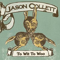 Jason Collett – To Wit To Woo