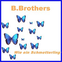 B.Brothers – Wie ein Schmetterling